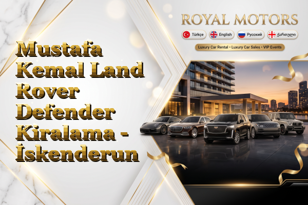 Mustafa Kemal Land Rover Defender Kiralama - İskenderun