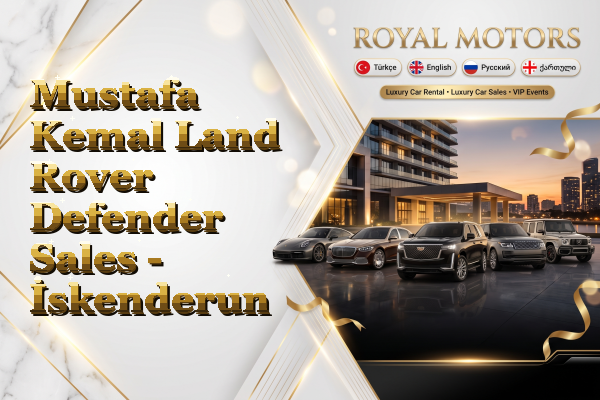 Mustafa Kemal Land Rover Defender Sales - İskenderun