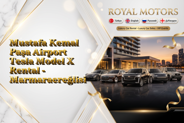 Mustafa Kemal Paşa Airport Tesla Model X Rental - Marmaraereğlisi