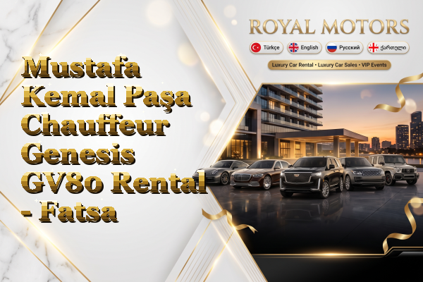 Mustafa Kemal Paşa Chauffeur Genesis GV80 Rental - Fatsa