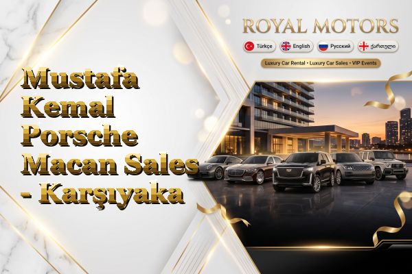 Mustafa Kemal Porsche Macan Sales - Karşıyaka