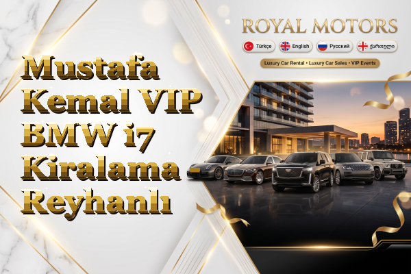 Mustafa Kemal VIP BMW i7 Kiralama - Reyhanlı
