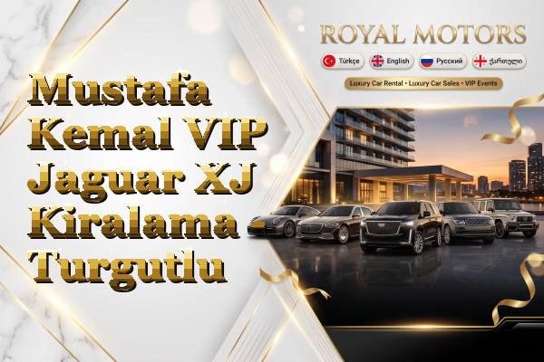 Mustafa Kemal VIP Jaguar XJ Kiralama - Turgutlu