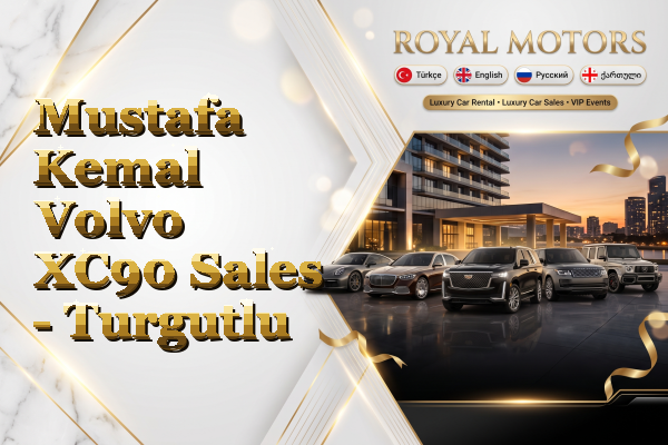 Mustafa Kemal Volvo XC90 Sales - Turgutlu