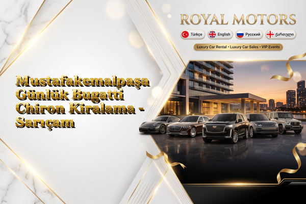 Mustafakemalpaşa Günlük Bugatti Chiron Kiralama - Sarıçam