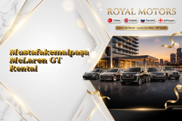 Mustafakemalpaşa McLaren GT Rental