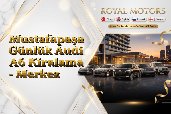Mustafapaşa Günlük Audi A6 Kiralama - Merkez