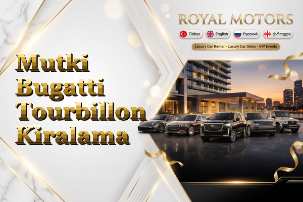 Mutki Bugatti Tourbillon Kiralama