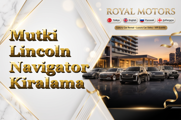 Mutki Lincoln Navigator Kiralama
