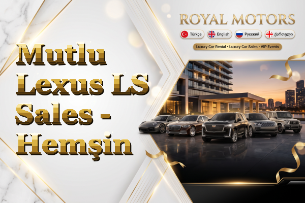 Mutlu Lexus LS Sales - Hemşin