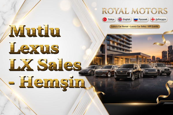 Mutlu Lexus LX Sales - Hemşin