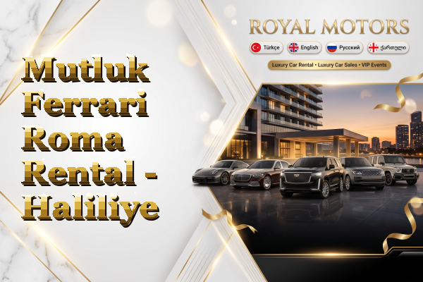 Mutluk Ferrari Roma Rental - Haliliye