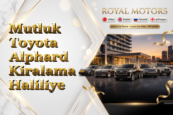 Mutluk Toyota Alphard Kiralama - Haliliye