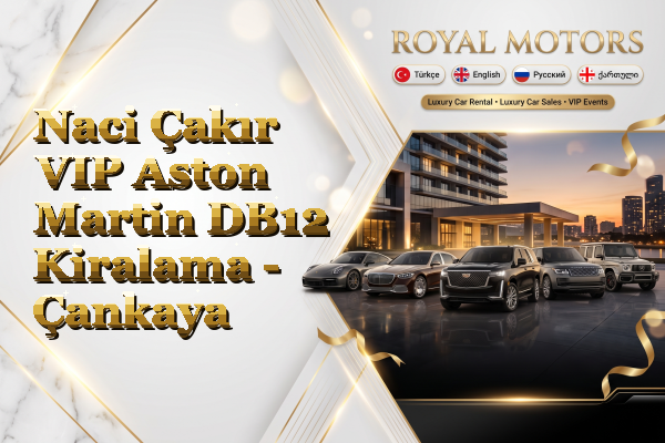 Naci Çakır VIP Aston Martin DB12 Kiralama - Çankaya