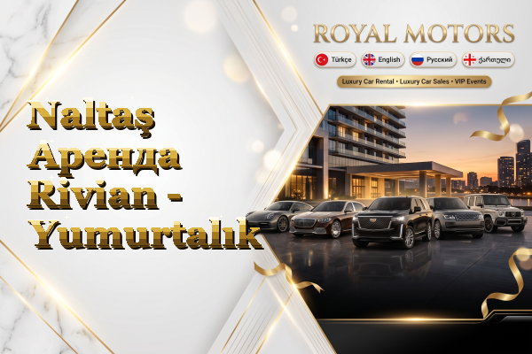 Naltaş Аренда Rivian - Yumurtalık