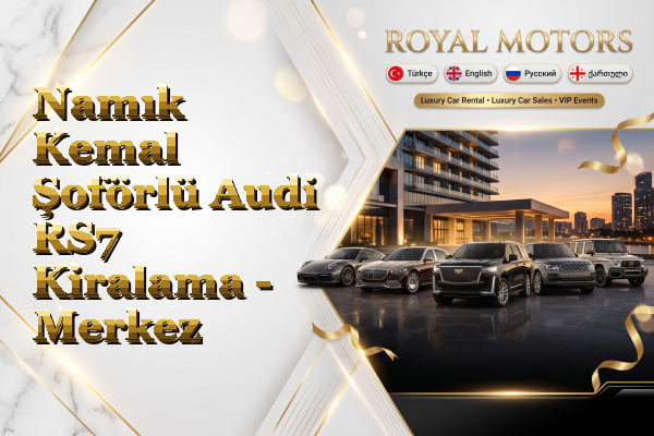 Namık Kemal Şoförlü Audi RS7 Kiralama - Merkez