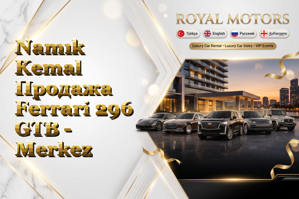 Namık Kemal Продажа Ferrari 296 GTB - Merkez