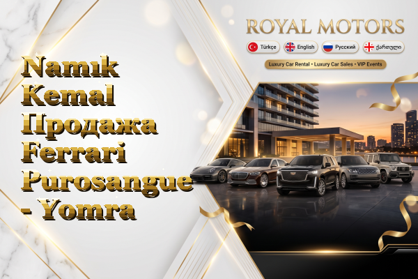 Namık Kemal Продажа Ferrari Purosangue - Yomra