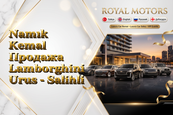 Namık Kemal Продажа Lamborghini Urus - Salihli