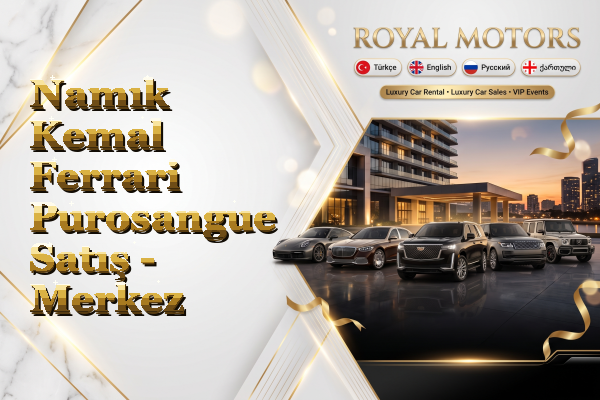 Namık Kemal Ferrari Purosangue Satış - Merkez