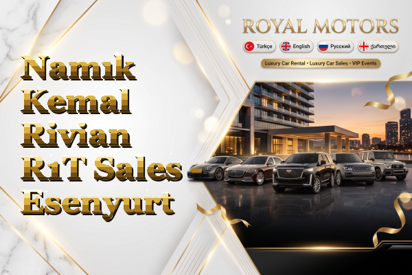 Namık Kemal Rivian R1T Sales - Esenyurt
