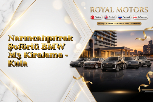 Narıncalıpıtrak Şoförlü BMW M3 Kiralama - Kula