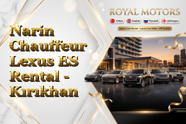 Narin Chauffeur Lexus ES Rental - Kırıkhan