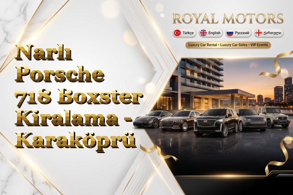 Narlı Porsche 718 Boxster Kiralama - Karaköprü