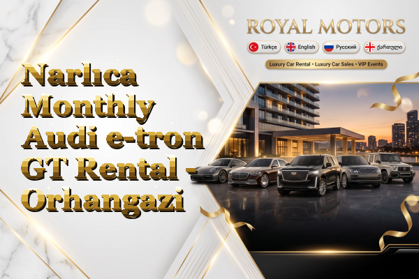 Narlıca Monthly Audi e-tron GT Rental - Orhangazi