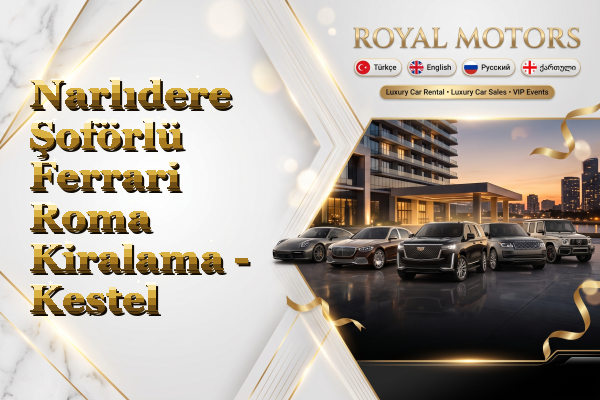 Narlıdere Şoförlü Ferrari Roma Kiralama - Kestel