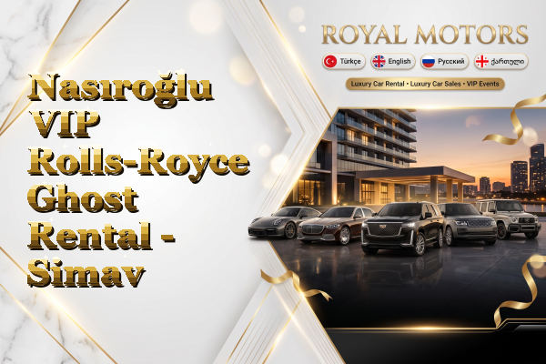 Nasıroğlu VIP Rolls-Royce Ghost Rental - Simav