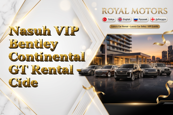 Nasuh VIP Bentley Continental GT Rental - Cide
