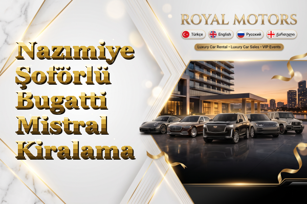 Nazımiye Şoförlü Bugatti Mistral Kiralama