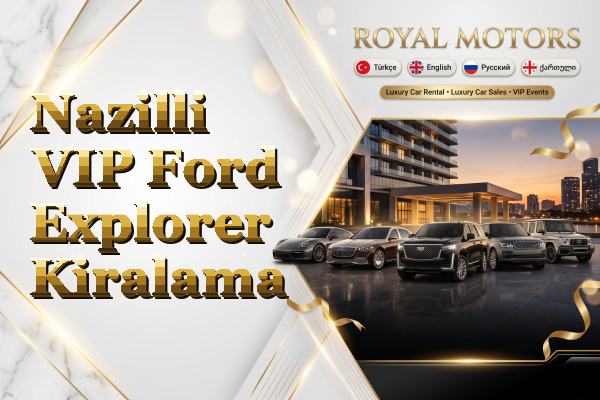 Nazilli VIP Ford Explorer Kiralama