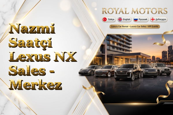 Nazmi Saatçi Lexus NX Sales - Merkez