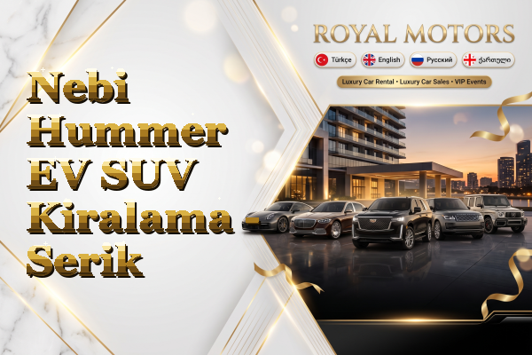 Nebi Hummer EV SUV Kiralama - Serik