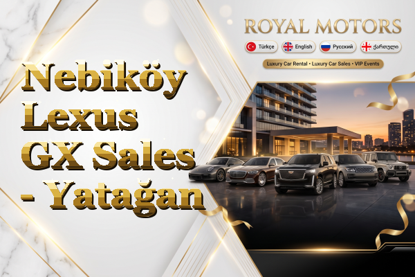 Nebiköy Lexus GX Sales - Yatağan
