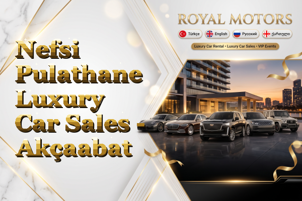 Nefsi Pulathane Luxury Car Sales - Akçaabat