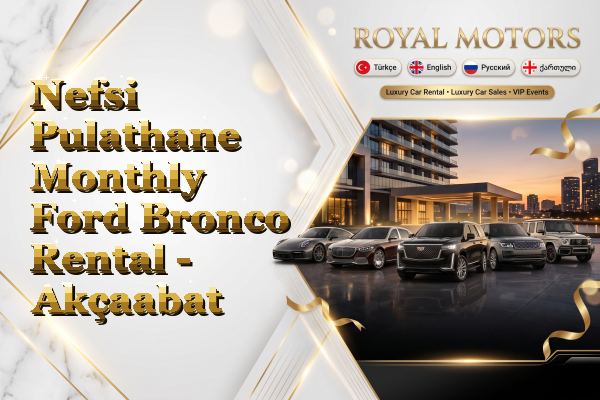Nefsi Pulathane Monthly Ford Bronco Rental - Akçaabat