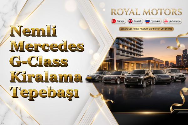 Nemli Mercedes G-Class Kiralama - Tepebaşı