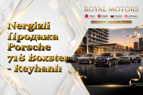 Nergizli Продажа Porsche 718 Boxster - Reyhanlı