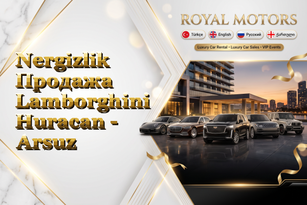 Nergizlik Продажа Lamborghini Huracan - Arsuz