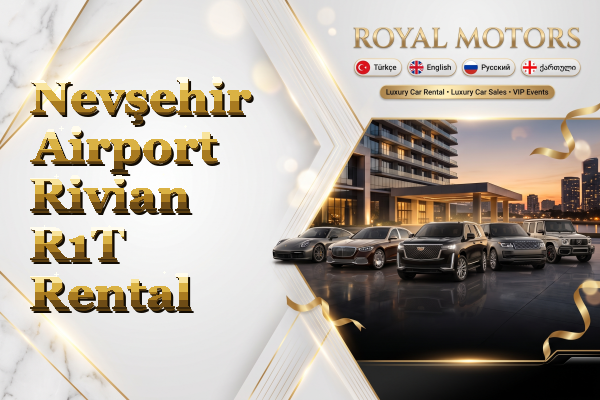 Nevşehir Airport Rivian R1T Rental