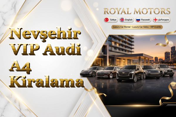Nevşehir VIP Audi A4 Kiralama
