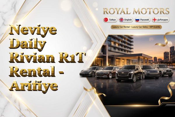Neviye Daily Rivian R1T Rental - Arifiye