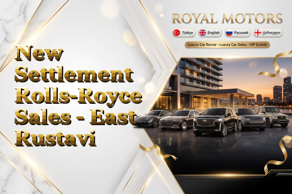 New Settlement Rolls-Royce Sales - East Rustavi