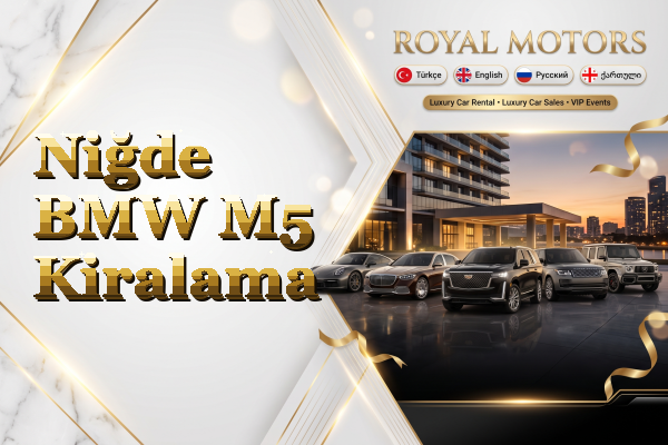 Niğde BMW M5 Kiralama