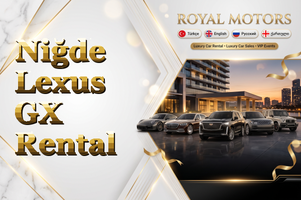 Niğde Lexus GX Rental