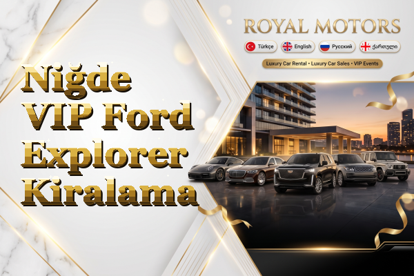Niğde VIP Ford Explorer Kiralama