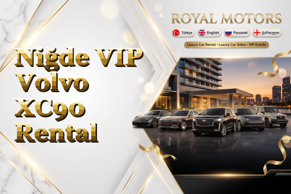 Niğde VIP Volvo XC90 Rental
